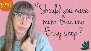 Should you open a second Etsy shop?