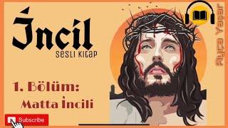 İNCİL Türkçe (1. Bölüm ''Matta İncili'') Sesli Kitap