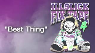 ILLSLICK - Best Thing (FIXTAPE 4) + Lyrics