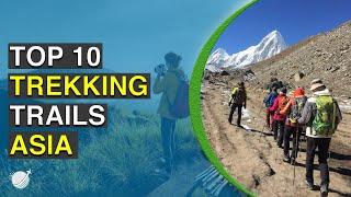 Top 10 Trekking Places in Asia | Must Go Hiking Trails