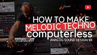 How To Make Melodic Techno Computerless // Analog Sound Design 101