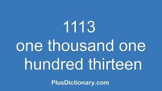 How to pronounce or say one thousand one hundred thirteen - 1113 ? Pronunciation - English