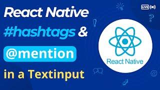 React Native - Hashtags and mentions in a Text input - Part 1