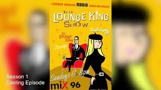 Lounge King Show Montreal: The Casting episode.