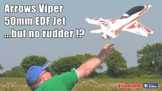 WHY NO RUDDER !?  ARROWS READY TO FLY VIPER 50MM EDF RC JET