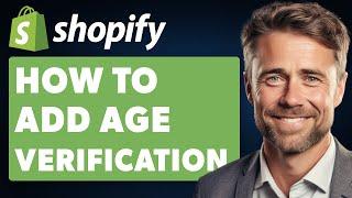 How To Add Age Verification To Shopify (2024 Full Guide)