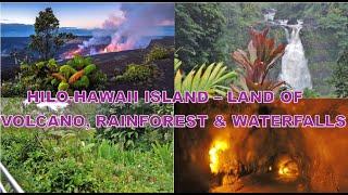 HILO  HAWAII ISLAND LAND OF VOLCANO, RAINFOREST & WATERFALLS