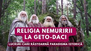 Religia nemuririi la Geto-Daci. Lucruri care răstoarnă paradigma istorică