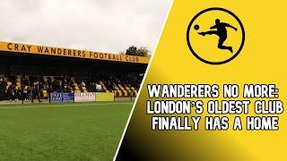 Wanderers No More: London’s Oldest Club Finally Has a Home