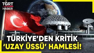 Türkiye'den Uzay Yatırımlarında Dev Adım: Türk Uzay Üssü Somali'de Kurulacak! - TGRT Haber