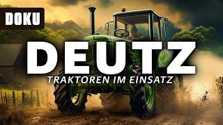 DEUTZ - Traktoren im Einsatz (GESCHICHTE Deutz Traktoren,Dokumentation Deutsch,Landwirtschaft)