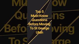 Discover The Top 5 Must Know Questions Before Moving To St George, Utah