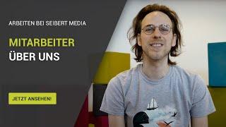 Mitarbeiter über uns! - Arbeiten bei // SEIBERT / MEDIA