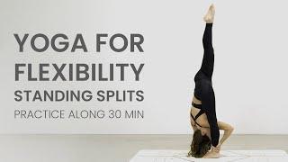 Yoga For Flexibility: Standing Splits (30 Min Practice Along)