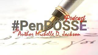 #PenPOSSE Podcast hosted by Author Michelle D. Jackson