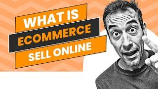  What Is ECOMMERCE (Electronic Commerce)?