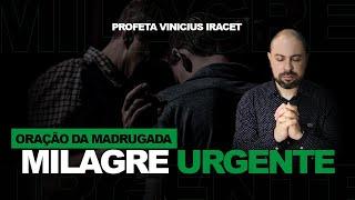 ORAÇÃO DA MADRUGADA MILAGRE URGENTE | Profeta Vinicius Iracet