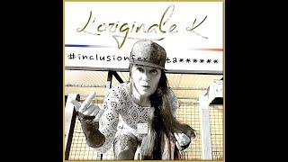 L'Originale K - #inclusionfermeta****** (Clip Officiel)