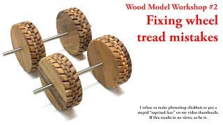 Fixing wooden wheel tread mistakes - Wood Model Workshop #2