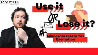 Use it or Lose it  Minnesota Estate Tax Exemption