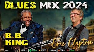 B B KING - ERIC CLAPTON - GREAT HIT BLUES MUSIC 2024