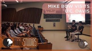 Mike Bow Visits U.C. Davis