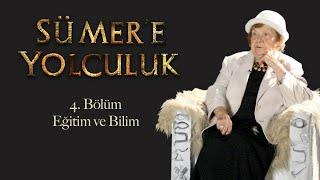 Sümer'de Eğitim ve Bilim » Muazzez İlmiye Çığ ile Sümer'e Yolculuk 4. Bölüm