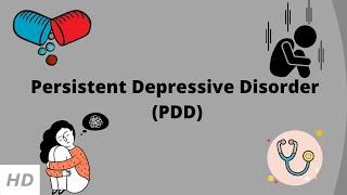 Persistent Depressive Disorder (PDD), Causes, Signs and Symptoms, Diagnosis and Treatment.