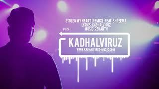 Stolen my Heart [REMIX] - Kadhalviruz feat. Shreema | Music by 2Shanth