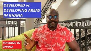 DEVELOPED vs DEVELOPING AREAS IN GHANA | BUILDING IN GHANA