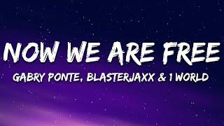 Gabry Ponte X Blasterjaxx X 1 World X AntoNetta - Now We Are Free (Lyrics)