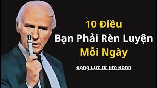 10 Điều Bạn Phải Rèn Luyện Mỗi Ngày | Động Lực từ Jim Rohn