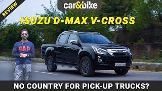 Isuzu D-Max V-Cross Pickup Truck-Better Than The Hilux? | Pros And Cons | carandbike