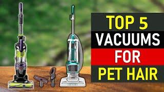 Top 5 Best Vacuums For Pet Hair Reviews 2022