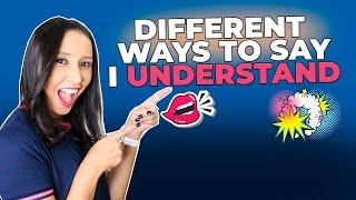 Vocabulary in Use -  Different Ways To Say " I understand"