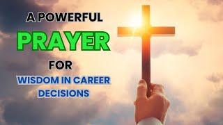 A Powerful Prayer for Wisdom in Career Decisions