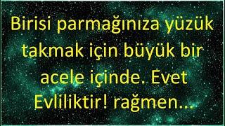 meleklerden gelen mesaj: Birisi Parmağınıza Yüzük Takmak İçin Büyük Acele Ediyor. Evet Evliliktir!