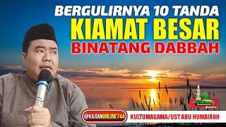 BERGULIRNYA 10 TANDA HARI KIAMAT TIBA/USTADZ ABU HUMAIROH @KajianOnline744