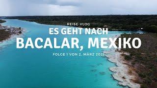 Bacalar, Teil 1 - VLOG & Reise-Tipps