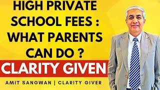 High Private School Fees | What Parents Can Do ? | Practical Option Given