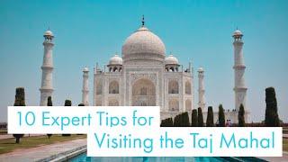 10 Expert Tips for Visiting the Taj Mahal