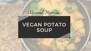 Almost Mom's Potato Soup. Easy & Vegan.