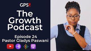 The Growth Podcast EP24 Gladys Paswani on Marriage | Submission | Making It Work | Divorce | Grief