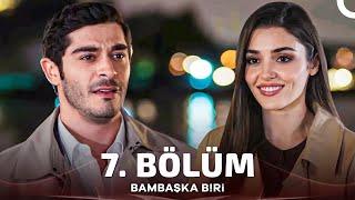 Bambaşka Biri 7. Bölüm