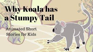 Why Koala Has a Stumpy Tail (Animated Stories for Kids)