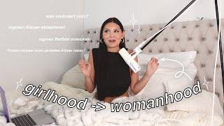 girlhood to womanhood - die 20er & sich zu einer erwachsenen Frau entwickeln