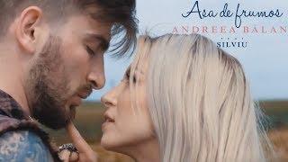 Andreea Balan - ASA DE FRUMOS feat. Silviu (Official Video)