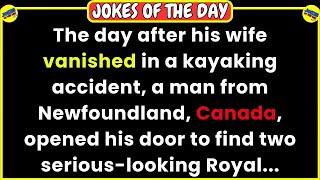  JOKES OF THE DAY  The Canadian man's wife was lost in a kayaking accident...  Funny Jokes