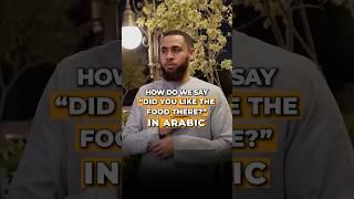 How to say ‘Did you like the food there?‘ in Arabic