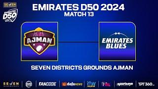 Ajman vs Blues | Match 13 | Seven Districts Present Emirates D50 Powered by Fancode